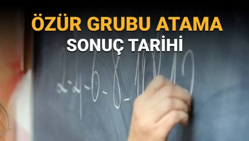 Özür Grubu Atama Sonuçları Ne Zaman Açıklanacak? Güncel Detaylar