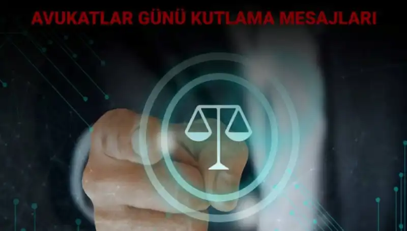 Avukatlar Günü’nde Anlamlı Mesajlar: Hukukun Teminatı Olan Avukatlar Unutulmadı