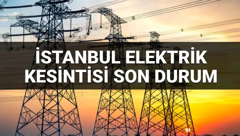 İstanbul'da 28 Haziran 2025'te 21 İlçede Elektrik Kesintisi Olacak!