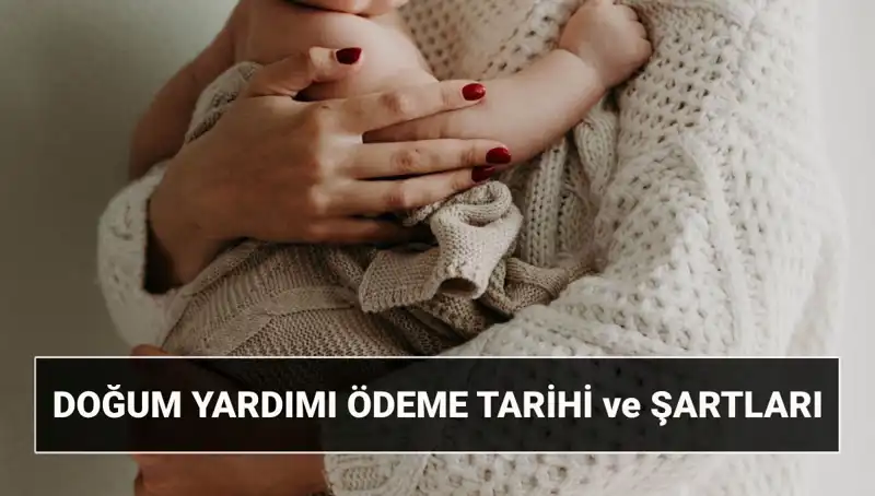 2025'te Doğum Yardımı Başvurusu Şartları ve Detayları Neler?